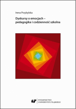 Dyskursy o emocjach – pedagogika i codzienność szkolna