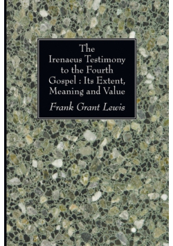 The Irenaeus Testimony to the Fourth Gospel