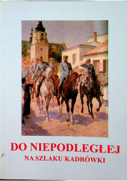 Do niepodległych na szlaku kadrówki