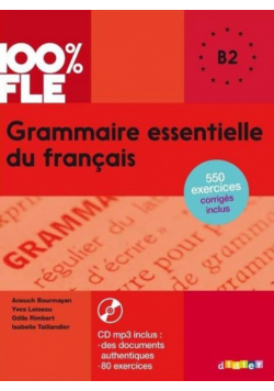 100% FLE Grammaire essentielle du francais B2