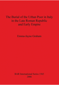 The Burial of the Urban Poor in Italy in the Late Roman Republic and Early Empire