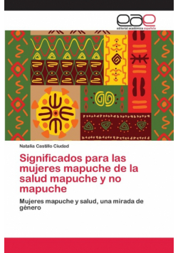 Significados para las mujeres mapuche de la salud mapuche y no mapuche