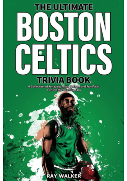 The Ultimate Boston Celtics Trivia Book