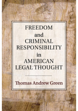 Freedom and Criminal Responsibility in American Legal Thought
