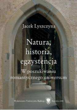 Natura historia egzystencja W poszukiwaniu romantycznego uniwersum