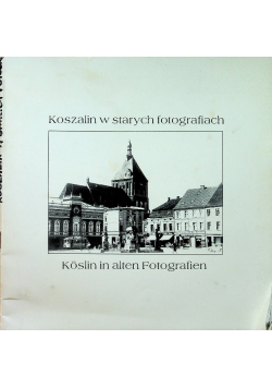 Koszalin w starych fotografiach