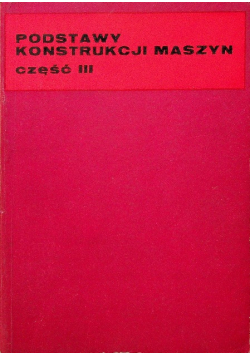 Podstawy konstrukcji maszyn część III