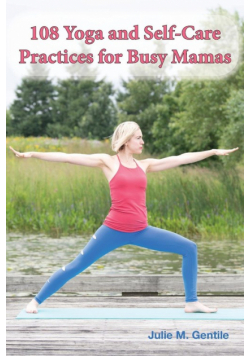 108 Yoga and Self-Care Practices for Busy Mamas