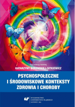 Psychospołeczne i środowiskowe konteksty zdrowia i choroby