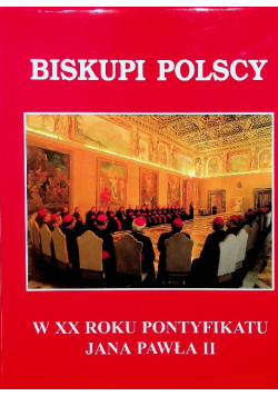 Biskupi Polscy w XX Roku Pontyfikatu Jana Pawła II