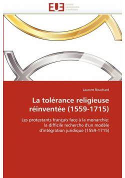 La tolérance religieuse réinventée (1559-1715)