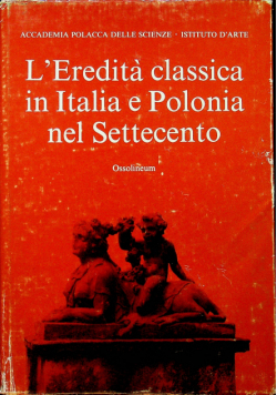 L Eredita classica in Italia e Polonia nel Settecento