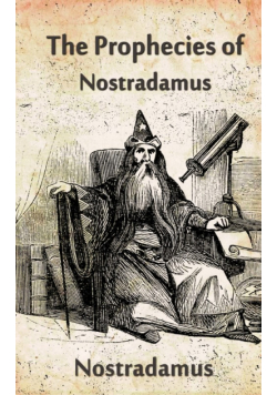 The Prophecies Of Nostradamus