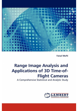 Range Image Analysis and Applications of 3D Time-of-Flight Cameras