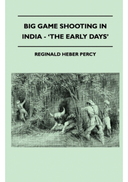 Big Game Shooting In India - 'The Early Days'