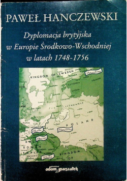 Dyplomacja brytyjska w Europie Środkowo - Wschodniej w latach 1748 1756