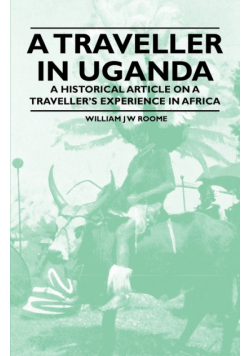 A Traveller in Uganda - A Historical Article on a Traveller's Experience in Africa