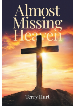 Almost Missing Heaven