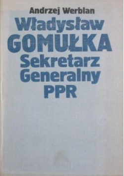 Władysław Gomułka Sekretarz Generalny PPR
