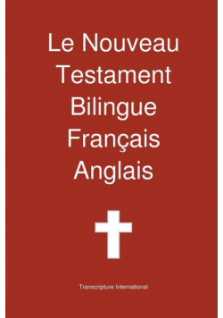 Le Nouveau Testament Bilingue, Francais - Anglais