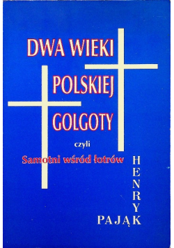 Dwa wieki polskiej golgoty czyli samotni