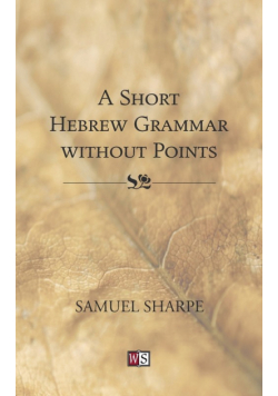 Short Hebrew Grammar Without Points