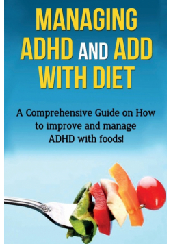 Managing ADHD and ADD with Diet