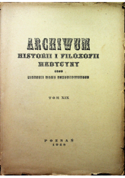 Archiwum historii i filozofii medycyny oraz historii nauk przyrodniczych tom XIX 1948 r
