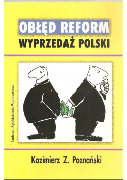 Obłęd reform Wyprzedaż Polski