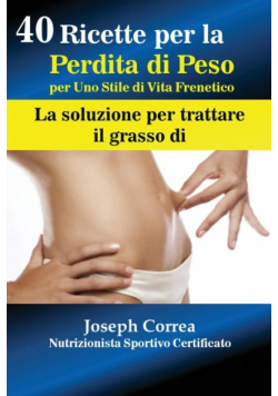 40 Ricette per la Perdita di Peso per Uno Stile di Vita Frenetico