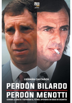 Perdón Bilardo. Perdón Menotti