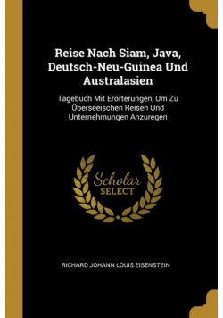 Reise Nach Siam, Java, Deutsch-Neu-Guinea Und Australasien