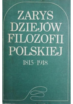 Zarys dziejów filozofii polskiej 1815 - 1918