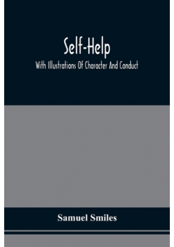 Self-Help; With Illustrations Of Character And Conduct