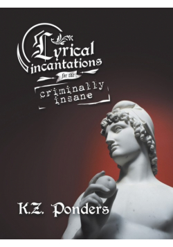 Lyrical Incantations for the Criminally Insane