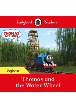 Ladybird Readers Beginner Level - Thomas the Tank Engine - Thomas and the Water Wheel
