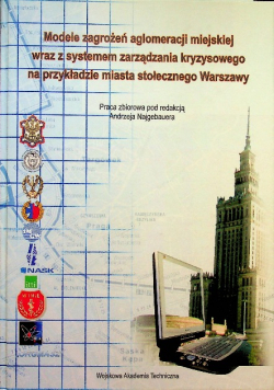 Modele zagrożeń aglomeracji miejskiej wraz z systemem zarządzania kryzysowego na przykładzie miasta stołecznego Warszawy z CD
