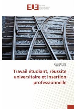 Travail étudiant, réussite universitaire et insertion professionnelle