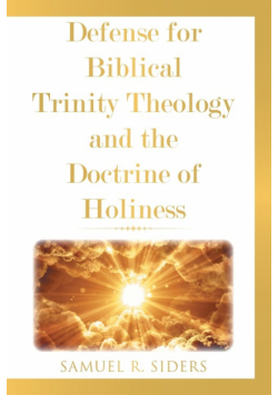 Defense for Biblical Trinity Theology and the Doctrine of Holiness
