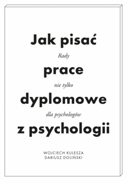 Jak pisać prace dyplomowe z psychologii. Poradnik nie tylko dla psychologów