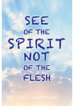 See of the Spirit Not of the Flesh