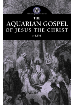 The Aquarian Gospel of Jesus the Christ