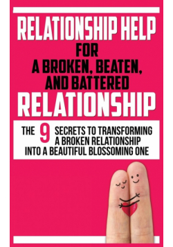 Relationship Help For A Broken, Beaten, And Battered Relationship