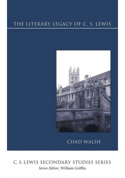 The Literary Legacy of C. S. Lewis