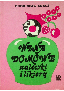 Wina domowe nalewki i likiery