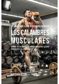 49 Soluciones Con Jugos Para Reducir los Calambres Musculares