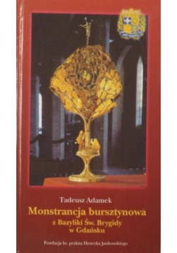 Monstrancja bursztynowa z Bazyliki Św Brygidy w Gdańsku