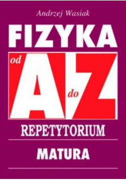 Repetytorium od A do Z. Fizyka - Matura w.2015