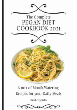 The Complete Pegan Diet Cookbook 2021