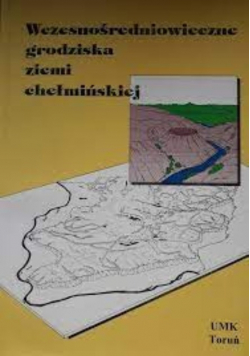Wczesnośredniowieczne grodziska ziemi chełmińskiej